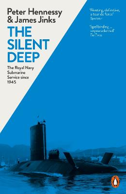 Silent Deep: The Royal Navy Submarine Service Since 1945