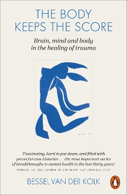 Body Keeps the Score: Brain, Mind, and Body in the Healing of Trauma