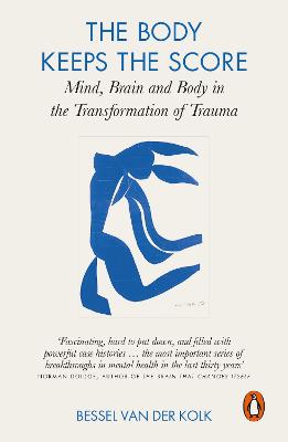 Body Keeps the Score: Brain, Mind, and Body in the Healing of Trauma