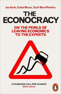 Econocracy: On the Perils of Leaving Economics to the Experts