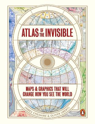 Atlas of the Invisible: Maps & Graphics That Will Change How You See the World