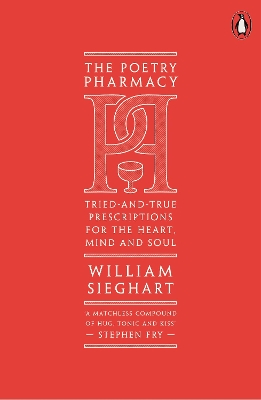 Poetry Pharmacy: Tried-and-True Prescriptions for the Heart, Mind and Soul