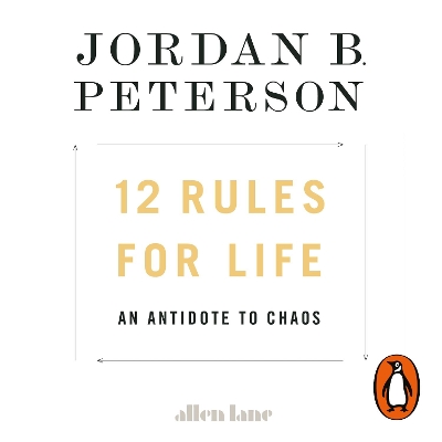 12 Rules for Life: An Antidote to Chaos Unabridged edition