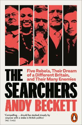 Searchers: Five Rebels, Their Dream of a Different Britain, and Their Many Enemies
