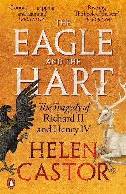 Eagle and the Hart: The Tragedy of Richard II and Henry IV