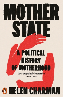 Mother State: A Political History of Motherhood
