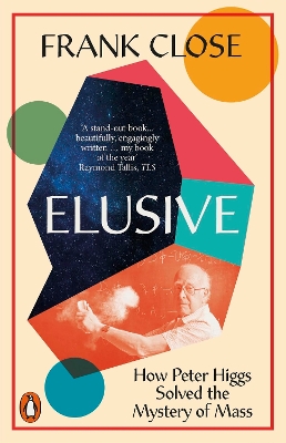 Elusive: How Peter Higgs Solved the Mystery of Mass
