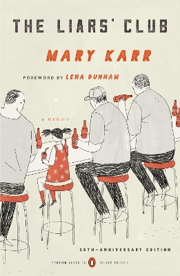 Liars' Club: A Memoir (Penguin Classics Deluxe Edition)