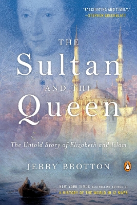 Sultan and the Queen: The Untold Story of Elizabeth and Islam
