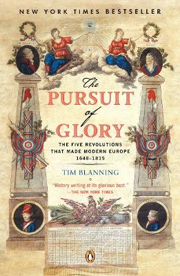 Pursuit of Glory: The Five Revolutions that Made Modern Europe: 1648-1815