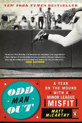 Odd Man Out: A Year on the Mound with a Minor League Misfit