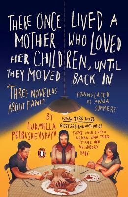 There Once Lived a Mother Who Loved Her Children, Until They Moved Back In: Three Novellas About Family
