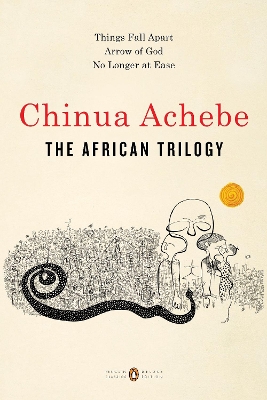 African Trilogy: Things Fall Apart; Arrow of God; No Longer at Ease Combined volume