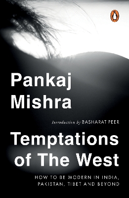 Temptations Of The West: How To Be Modern In India, Pakistan, Tibet And Beyond: With a New  Introduction by Hilary Mantel
