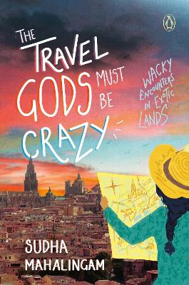 Travel Gods Must Be Crazy: Wacky Encounters in Exotic Lands