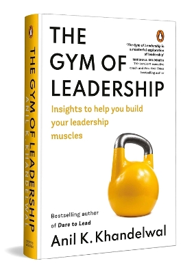 Gym of Leadership: Insights to Help You Build Your Leadership Muscles