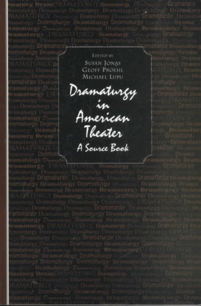 Dramaturgy in American Theatre : A Source Book: A source book New edition
