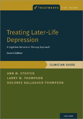 Treating Later-Life Depression: A Cognitive-Behavioral Therapy Approach, Clinician Guide