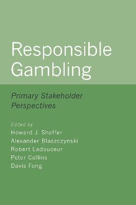 Responsible Gambling: Primary Stakeholder Perspectives