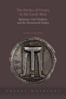 Poetics of Victory in the Greek West: Epinician, Oral Tradition, and the Deinomenid Empire