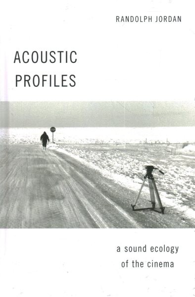 Acoustic Profiles: An Acoustic Ecology of the Cinema