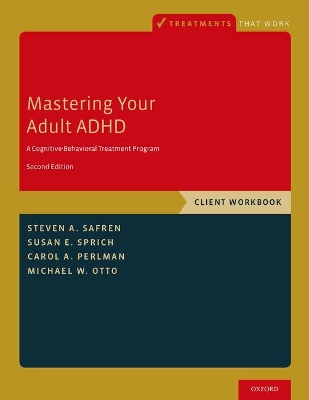 Mastering Your Adult ADHD: A Cognitive-Behavioral Treatment Program, Client Workbook 2nd Revised edition