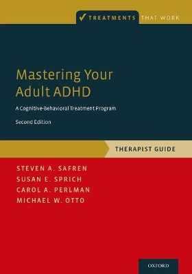 Mastering Your Adult ADHD: A Cognitive-Behavioral Treatment Program, Therapist Guide 2nd Revised edition