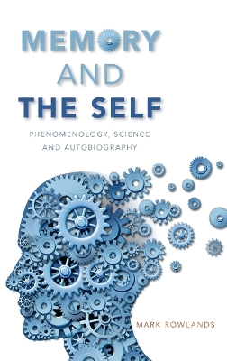 Memory and the Self: Phenomenology, Science and Autobiography