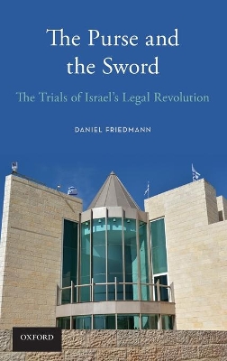 Purse and the Sword: The Trials of Israel's Legal Revolution