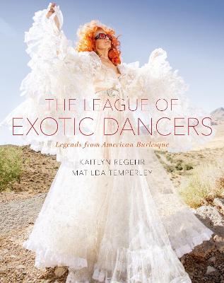 League of Exotic Dancers: Legends from American Burlesque