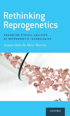 Rethinking Reprogenetics: Enhancing Ethical Analyses of Reprogenetic Technologies