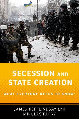 Secession and State Creation: What Everyone Needs to KnowÂ®