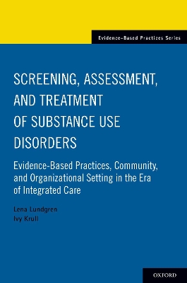 Screening, Assessment, and Treatment of Substance Use Disorders: Evidence-based practices, community and organizational setting in the era of integrated care