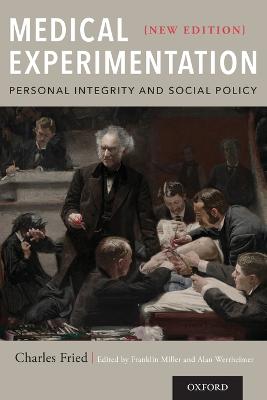 Medical Experimentation: Personal Integrity and Social Policy: New Edition