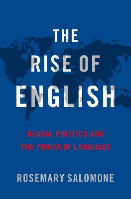 Rise of English: Global Politics and the Power of Language