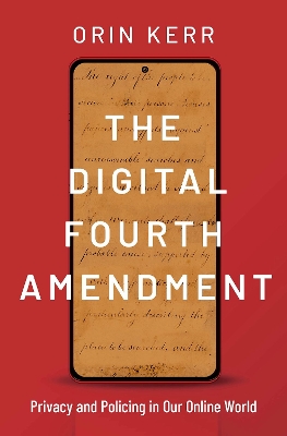Digital Fourth Amendment: Privacy and Policing in Our Online World