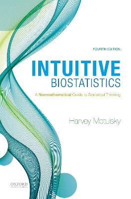Intuitive Biostatistics: A Nonmathematical Guide to Statistical Thinking 4th Revised edition