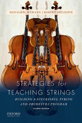 Strategies for Teaching Strings: Building a Successful String and Orchestra Program 4th edition