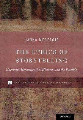 Ethics of Storytelling: Narrative Hermeneutics, History, and the Possible