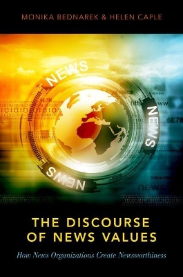 Discourse of News Values: How News Organizations Create Newsworthiness