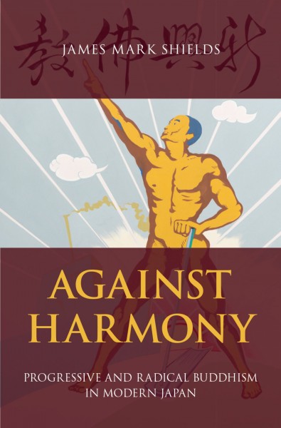 Against Harmony: Progressive and Radical Buddhism in Modern Japan