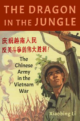 Dragon in the Jungle: The Chinese Army in the Vietnam War