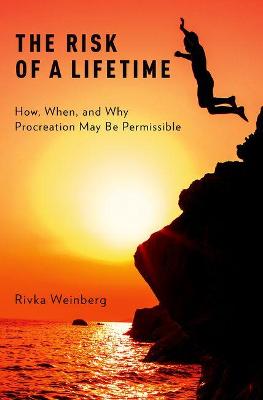 Risk of a Lifetime: How, When, and Why Procreation May Be Permissible