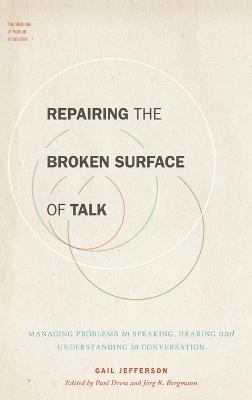 Repairing the Broken Surface of Talk: Managing Problems in Speaking, Hearing, and Understanding in Conversation