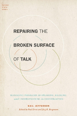Repairing the Broken Surface of Talk: Managing Problems in Speaking, Hearing, and Understanding in Conversation