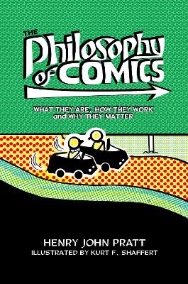 Philosophy of Comics: What They Are, How They Work, and Why They Matter