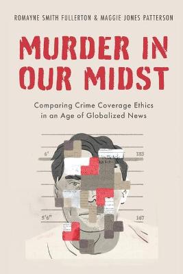 Murder in Our Midst: Comparing Crime Coverage Ethics in an Age of Globalized News