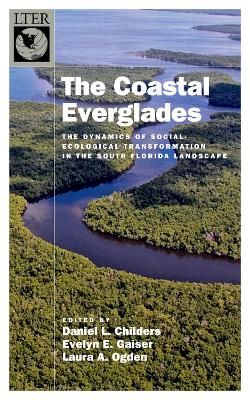 Coastal Everglades: The Dynamics of Social-Ecological Transformation in the South Florida Landscape