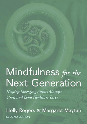 Mindfulness for the Next Generation: Helping Emerging Adults Manage Stress and Lead Healthier Lives 2nd Revised edition