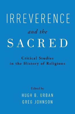 Irreverence and the Sacred: Critical Studies in the History of Religions